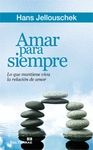AMAR PARA SIEMPRE. LO QUE MANTIENE VIVA LA RELACI�N DE AMOR.