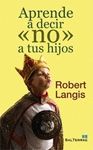 APRENDE A DECIR �NO� A TUS HIJOS