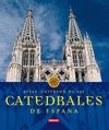 CATEDRALES DE ESPA�A, ATLAS ILUSTRADO