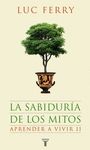 SABIDURIA DE LOS MITOS. APRENDER A VIVIR II, LA