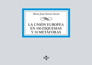 LA UNION EUROPEA EN 100 ESQUEMAS Y 10 METAFORAS