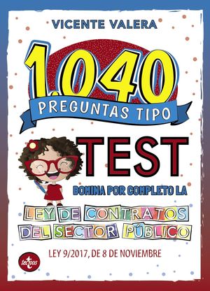 1040 PREGUNTAS TIPO TEST. LEY DE CONTRATOS DEL SECTOR PUBLICO