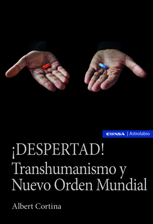 DESPERTAD! TRANSHUMANISMO Y NUEVO ORDEN MUNDIAL