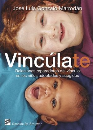 VINCLATE. RELACIONES REPARADORAS DEL VNCULO EN LOS NIOS ADOPTADOS Y ACOGIDOS