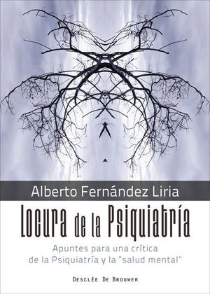 LOCURA DE LA PSIQUIATR�A. APUNTES PARA UNA CR�TICA DE LA PSIQUIATR�A Y LA 