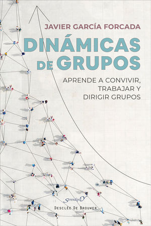 DINMICAS DE GRUPOS. APRENDE A CONVIVIR, TRABAJAR Y DIRIGIR GRUPOS