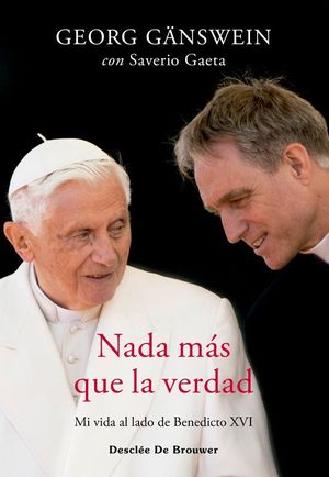 NADA MS QUE LA VERDAD. MI VIDA AL LADO DE BENEDICTO XVI