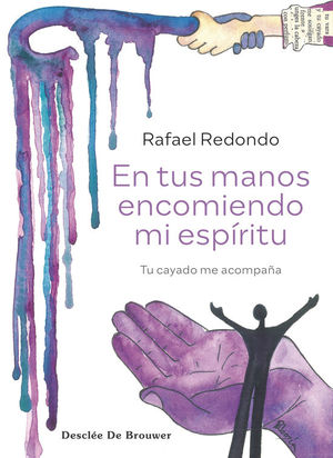 EN TUS MANOS ENCOMIENDO MI ESPIRITU.TU CAYADO ME ACOMPAA