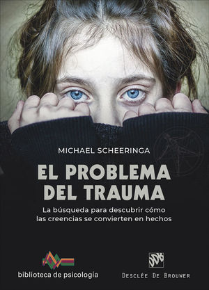 EL PROBLEMA DEL TRAUMA. LA BSQUEDA PARA DESCUBRIR CMO LAS CREENCIAS SE CONVIER