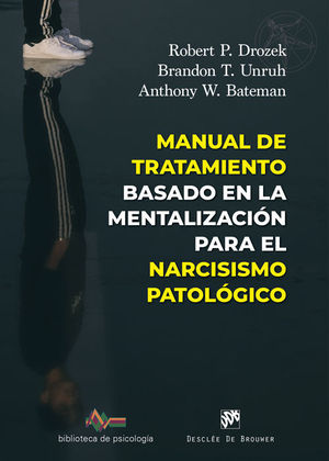 MANUAL DE TRATAMIENTO BASADO EN LA MENTALIZACI�N PARA EL NARCISISMO PATOL�GICO
