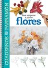 FLORES, PARA EMPEZAR A PINTAR