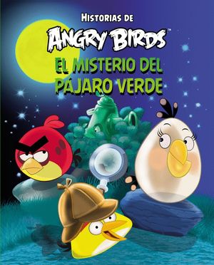 ANGRY BIRDS. EL MISTERIO DEL PJARO VERDE (HISTORIAS DE ANGRY BIRDS)