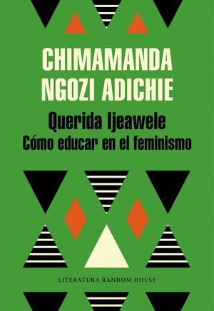 QUERIDA IJEAWELE. CMO EDUCAR EN EL FEMINISMO