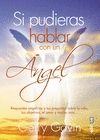 SI PUDIERAS HABLAR CON UN �NGEL