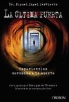 LA �LTIMA PUERTA. EXPERIENCIAS CERCANAS A LA MUERTE