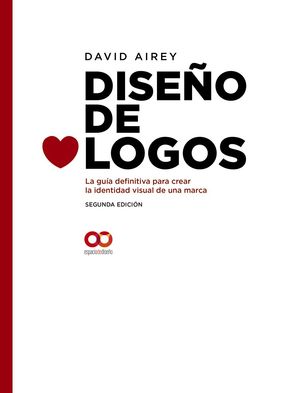 DISE�O DE LOGOS. LA GU�A DEFINITIVA PARA CREAR LA IDENTIDAD VISUAL DE UNA MARCA.