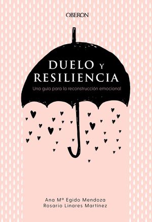 DUELO Y RESILIENCIA. UNA GUA PARA LA RECONSTRUCCIN EMOCIONAL