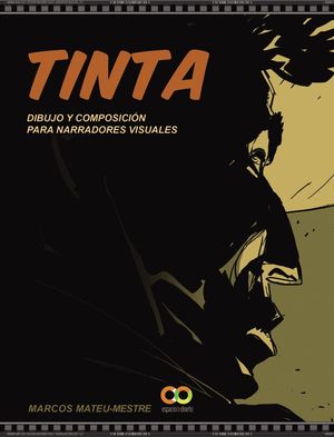 TINTA. DIBUJO Y COMPOSICION PARA NARRADORES VISUALES