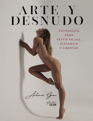 ARTE Y DESNUDO. FOTOGRAFA PARA VESTIR DE LUZ, ELEGANCIA Y LIBERT