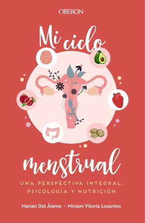 MI CICLO MENSTRUAL. UNA PERSPECTIVA INTEGRAL: PSICOLOGA Y NUTRIC