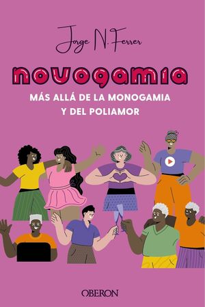 NOVOGAMIA MAS ALLA DE LA MONOGAMIA Y DEL POLIAMOR