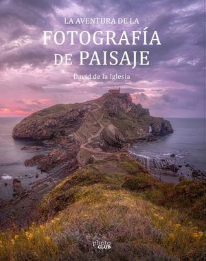 LA AVENTURA DE LA FOTOGRAFA DE PAISAJE