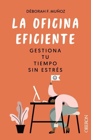 LA OFICINA EFICIENTE. GESTIONA TU TIEMPO SIN ESTRS