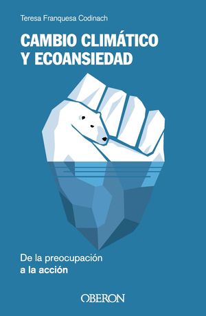 CAMBIO CLIMTICO Y ECOANSIEDAD. DE LA PREOCUPACIN A LA ACCIN