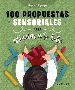 100 PROPUESTAS SENSORIALES PARA ESTIMULAR A TU BEB