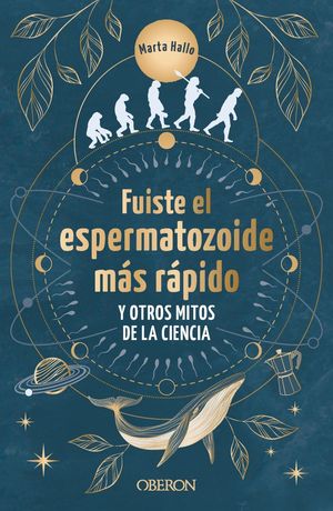 FUISTE EL ESPERMATOZOIDE M�S R�PIDO Y OTROS MITOS DE LA CIENCIA