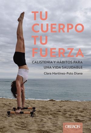 TU CUERPO, TU FUERZA. CALISTENIA Y HBITOS PARA UNA VIDA SALUDABLE