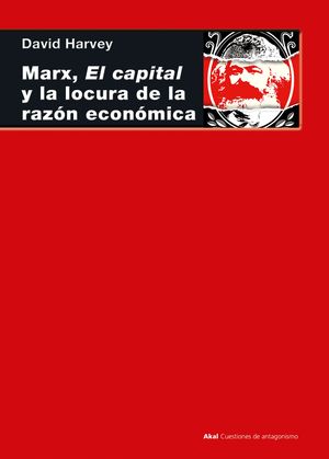 MARX, EL CAPITAL Y LA LOCURA DE LA RAZN ECONMICA