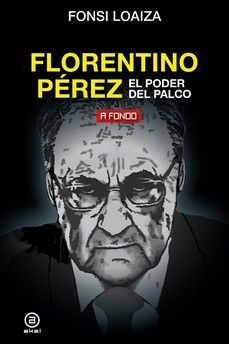 FLORENTINO PREZ, EL PODER DEL PALCO