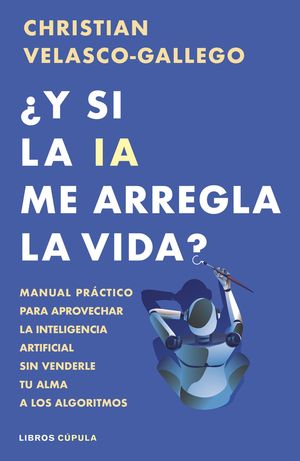 Y SI LA IA ME ARREGLA LA VIDA?