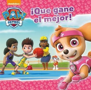 QUE GANE EL MEJOR! (PAW PATROL - PATRULLA CANINA. PRIMERAS LECTURAS)