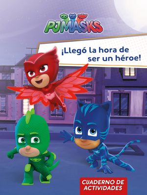 LLEG LA HORA DE SER UN HROE! (PJ MASKS. ACTIVIDADES)