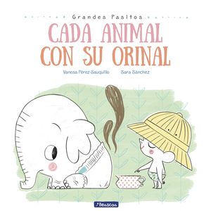 CADA ANIMAL CON SU ORINAL (GRANDES PASITOS. LBUM ILUSTRADO)