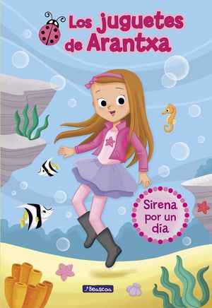 SIRENA POR UN DA (LOS JUGUETES DE ARANTXA 1)