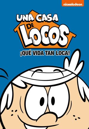 QUE VIDA TAN LOCA! (UNA CASA DE LOCOS)