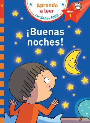 BUENAS NOCHES! (APRENDO A LEER CON SAM Y JULIA NIVEL 1)