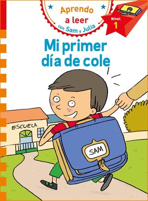 MI PRIMER D�A DE COLE (APRENDO A LEER CON SAM Y JULIA)