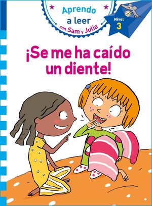 �SE ME HA CA�DO UN DIENTE! (APRENDO A LEER CON SAM Y JULIA)