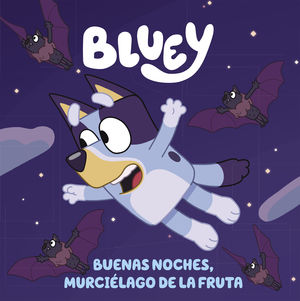 BLUEY: BUENAS NOCHES, MURCIELAGO DE LA FRUTA