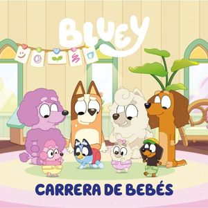 BLUEY. UN CUENTO - CARRERA DE BEB�S (EDICI�N EN ESPA�OL)