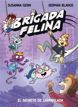 BRIGADA FELINA 2. SECRETO DE ZARPAFILADA