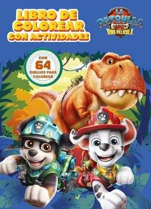 PATRULLA CANINA. LA DINOPEL�CULA. LIBRO DE COLOREAR
