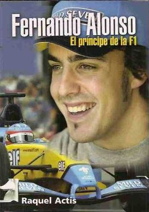 FERNANDO ALONSO. EL PRINCIPE DE LA FORMULA 1