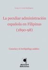 PECULIAR ADMINISTRACION ESPAOLA EN FILIPINAS, LA (1890-98)