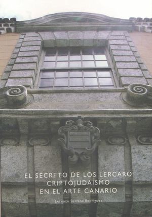 SECRETO DE LOS LERCARO. CRIPTOJUDAISMO EN EL ARTE CANARIO