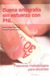 BUENA ORTOGRAF�A SIN ESFUERZO CON PNL. PROPUESTA METODOL�GICA PARA DOCENTES